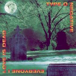 Type O Negative : Everyone I Love Is Dead